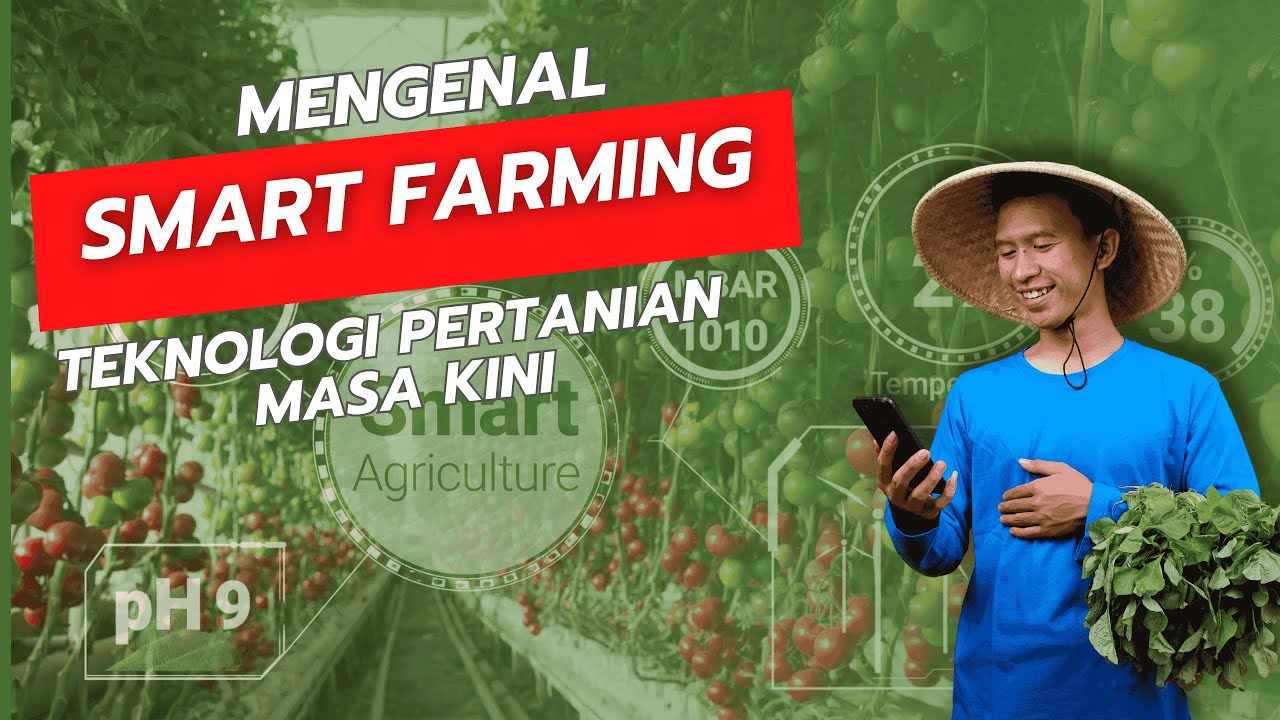 Smart Farming: Sebuah Inovasi Teknologi Pertanian Modern