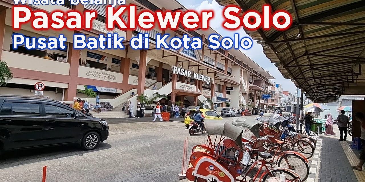 Pasar Klewer Surga Batik Dan Kerajinan Tradisional Di Solo