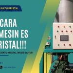 Mengenal Produksi Es Kristal Dengan Teknologi Yang Higienis