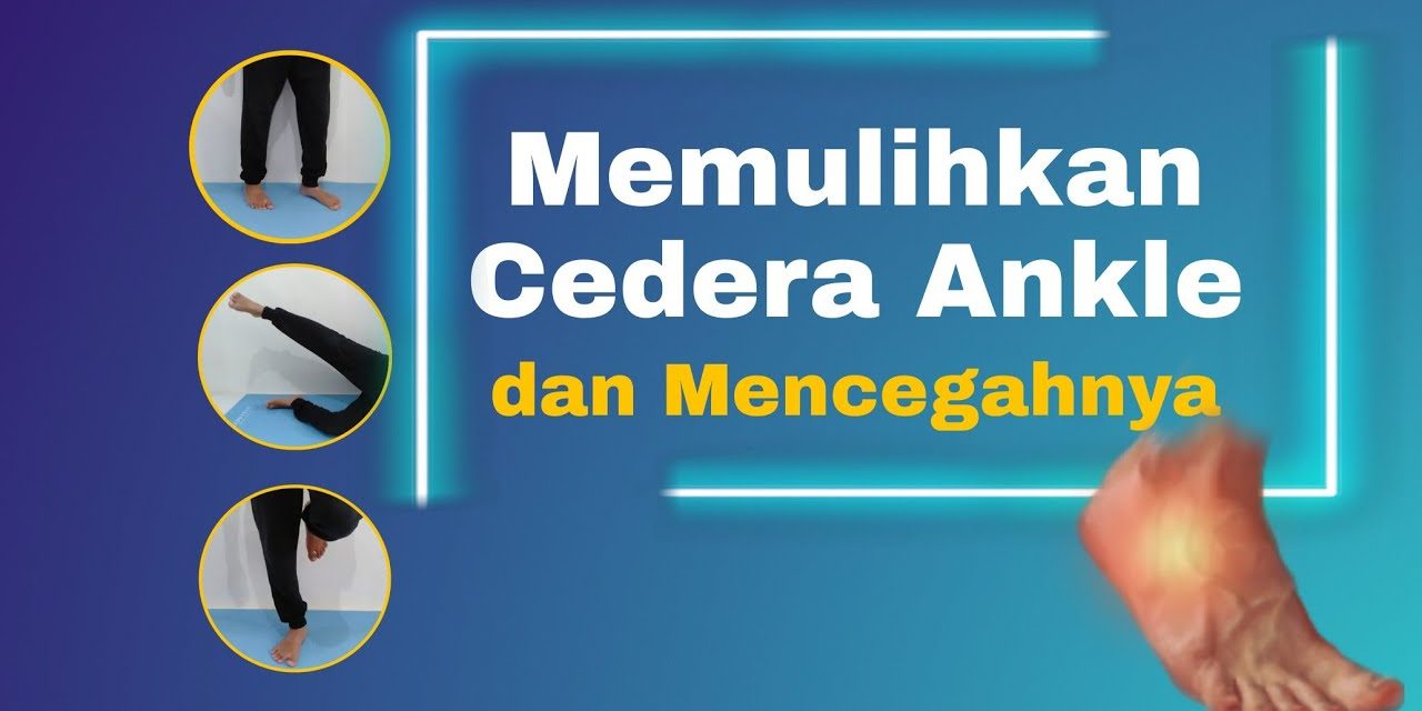Pemulihan Cedera Ankle Melalui Terapi Dan Latihan Bertahap